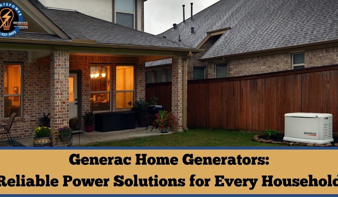 Generac Home Generators: Reliable Power Solutions for Every Household